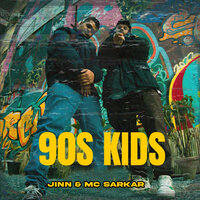 90s Kids - Jinn & MC Sarkar