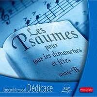 Psaume 102: Le Seigneur est tendresse et pitié-Gloire à toi, Seigneur - Ensemble vocal Dédicace