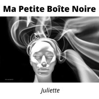 Ma petite boîte noire - Juliette