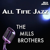 Nobody's Sweetheart - The Mills Brothers