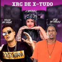 Xrc de X-Tudo - Selo do brega & A lobinha & Tinho do Coque