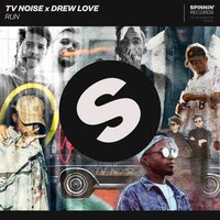 Run - TV Noise & Drew Love
