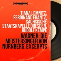 Die Meistersinger von Nürnberg, Act III, Scene 5: "Wacht auf, es nahet gen den Tag" (People) - Staatskapelle Dresden & Rudolf Kempe & Chor der Dresdner Staatsoper & Рихард Вагнер