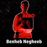 Benheb Negheeb - Bebo