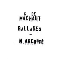 Les Ballades: B23 De Fortune me doy pleindre - Noël Akchoté & Гийом де Машо