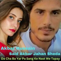 Da Cha Ba Yar Pa Sang Ke Nast We Tapay - Akbar Hussain & Said Akbar Jahan Sheda & Sadam Khan