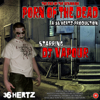 Porn Of The Dead - DJ Vapour