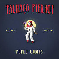 Palhaço Pierrot - Pepeu Gomes & Malibu