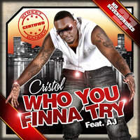 Who You Finna Try - Cristol & AJ