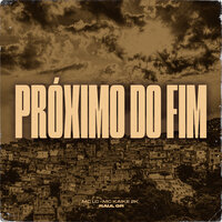 Próximo Do Fim - MC Lc & MC KAIKE 2K & Raul GR