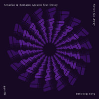 Never Go Away - ATNARKO & Romano Arcaini & Atnarko & Romano Arcaini feat Dessy