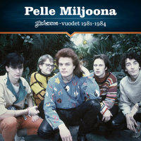 Kun sä hymyilet - Pelle Miljoona OY