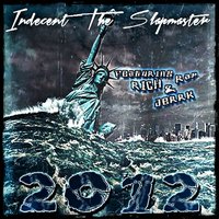 2012 - Indecent The Slapmaster & Rich Rap & Jerrk