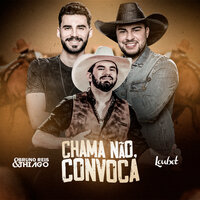 Chama Não, Convoca - Bruno Reis & Loubet