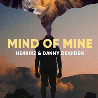 Mind Of Mine - henrikz & Danny Dearden
