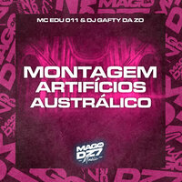 Montagem Artifícios Austrálico - MC EDU 011 & DJ GAFTY DA ZO