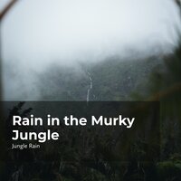 Lush Jungle Rainfall - Nature and Rain & Deep Rain Sampling & Jungle Rain