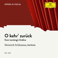 Lortzing: Undine, LoWV 64 - O kehr' zurück - Heinrich Schlusnus & Orchestra