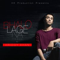 Bhalo Lage Na - Hridoy Khan