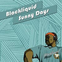 Sunny Days - Blackliquid