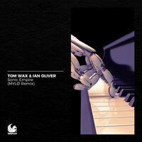 Sonic Empire - Tom Wax & Ian Oliver & MYLØ
