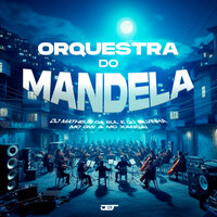 Orquestra do Mandela - DJ SILVINHA & MC Gw & MC XANGAI & dj matheus da sul
