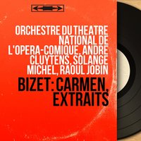 Carmen, Act III: Trio des cartes (Frasquita, Mercédès, Carmen) - André Cluytens & Orchestre Du Theatre National De L'opera-comique & Solange Michel & Raymonde Notti & Germaine Chellet & Жорж Бизе