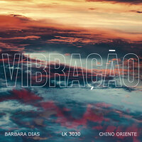 Vibração - LK & Bárbara Dias & Chino Oriente