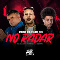 Pode Passar no Radar - MC Delux & Mc Magrinho & DJ Negritto