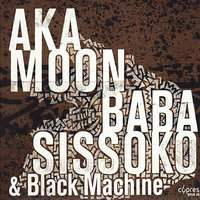 Aka Folo Folo - Auparavant - Black Machine & Baba Sissoko & Aka Moon