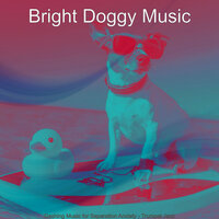 Dashing Music for Mans Best Friend - Bright Doggy Music