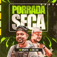 Porrada Seca - DJ Bel da CDD & MC BRUNYN