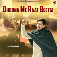 Dhoona Me Raat Beetgi - Ajesh Kumar
