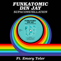 Supaconstellation - Funkatomic & Din Jay & Emory Toler