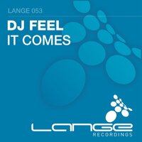 It Comes - DJ Feel