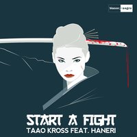 Start a Fight - Taao Kross & Haneri