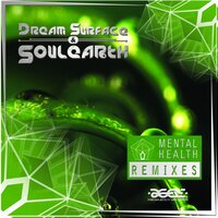 Mental Health - Dream Surface & Soulearth & ProtoActive
