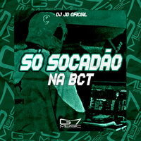 Só Socadão Na Bct - DJ JD OFICIAL