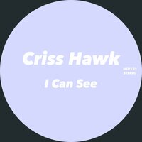 I Can See - Criss Hawk