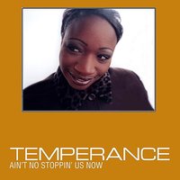 Ain't No Stoppin' Us Now - Temperance & Nick Fiorucci & G. McFadden & J. Whitehead & Sean Alexander & G. Cohen