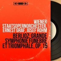 Grande symphonie funèbre et triomphale, Op. 15: III. Apothéose. Allegro non troppo e pomposo - Wiener Staatsopernorchester & Ernest Graf & Wiener Staatsopernchor & Гектор Берлиоз