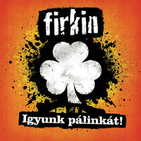 Rettenthetetlen - Firkin