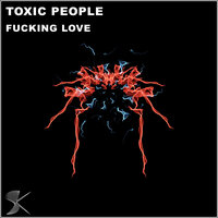 Fucking Love - Toxic People