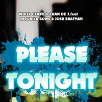 Please Tonight (Feat Veronika Bows & Josh Bratman) (A-Capella)  - White Coffe