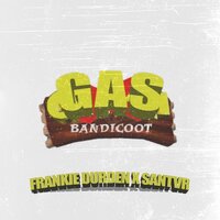 Gas Bandicoot - Frankie Durden & Santvr
