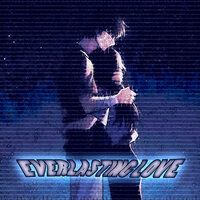 EVERLASTING LOVE - nevercryed & .zyko