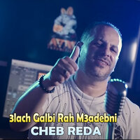 3lach Galbi Rah M3adebni - Cheb Reda