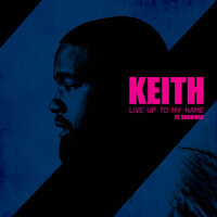 Live Up To My Name - Keith & Shawnna