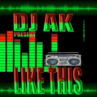 Like This - Dj AK