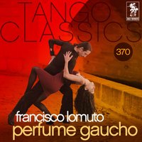 Perfume Gaucho - Francisco Lomuto & Fernando Díaz